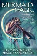 Mermaid Magic di Serene Conneeley, Lucy Cavendish edito da Blessed Bee