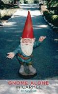 Gnome Alone in Carmel di Karyl Hall edito da Seton Publishing
