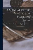 A MANUAL OF THE PRACTICE OF MEDICINE [EL di HENRY C MOIR edito da LIGHTNING SOURCE UK LTD
