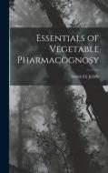 Essentials of Vegetable Pharmacognosy di Smith Ely Jelliffe edito da LEGARE STREET PR