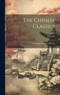The Chinese Classics di Confucius, Mencius edito da Creative Media Partners, LLC