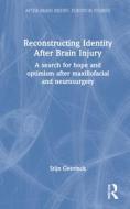 Reconstructing Identity After Brain Injury di Stijn Geerinck edito da Taylor & Francis Ltd