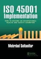 ISO 45001 Implementation di Mehrdad Soltanifar edito da Taylor & Francis Ltd
