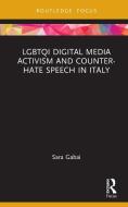 LGBTQI Digital Media Activism And Counter-Hate Speech In Italy di Sara Gabai edito da Taylor & Francis Ltd