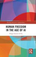 Human Freedom In The Age Of Artificial Intelligence di Filippo Santoni de Sio edito da Taylor & Francis Ltd
