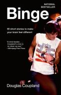 Binge: 60 Stories to Make Your Brain Feel Different di Douglas Coupland edito da VINTAGE CANADA
