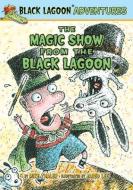 The Magic Show from the Black Lagoon di Mike Thaler edito da CHAPTER BOOKS
