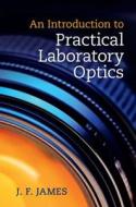 An Introduction to Practical Laboratory Optics di J. F. James edito da Cambridge University Press