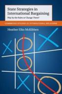 State Strategies in International Bargaining di Heather Elko Mckibben edito da Cambridge University Press