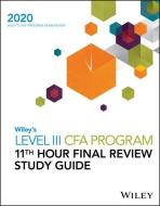 Wiley's Level Iii Cfa Program 11th Hour Final Review Study Guide 2020 di Wiley edito da John Wiley & Sons Inc