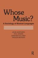 Whose Music? di John Shepherd, Phil Virden, Graham Viulliamy, Trevor Wishart edito da Taylor & Francis Ltd