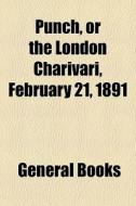 Punch, Or The London Charivari, February di General Books edito da General Books