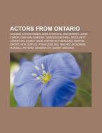 Actors from Ontario di Source Wikipedia edito da Books LLC, Reference Series