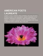 American Poets Laureate: Robert Frost, R di Books Llc edito da Books LLC, Wiki Series