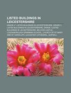 Listed Buildings In Leicestershire: Grad di Books Llc edito da Books LLC, Wiki Series