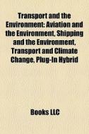 Transport and the environment di Source Wikipedia edito da Books LLC, Reference Series