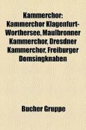 Kammerchor di Quelle Wikipedia edito da Books LLC, Reference Series