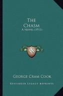 The Chasm the Chasm: A Novel (1911) a Novel (1911) di George Cram Cook edito da Kessinger Publishing