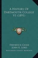 A History of Dartmouth College V1 (1891) di Frederick Chase edito da Kessinger Publishing