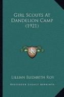 Girl Scouts at Dandelion Camp (1921) di Lillian Elizabeth Roy edito da Kessinger Publishing