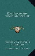 Das Epigramm: A Comedy in Four Acts (1849) di August Von Kotzebue edito da Kessinger Publishing