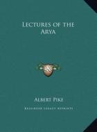 Lectures of the Arya di Albert Pike edito da Kessinger Publishing