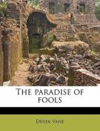 The Paradise Of Fools di Derek Vane edito da Nabu Press