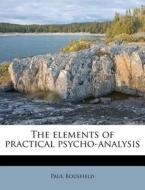 The Elements Of Practical Psycho-analysi di Paul Bousfield edito da Nabu Press