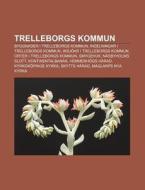 Trelleborgs Kommun: Byggnader I Trellebo di K. Lla Wikipedia edito da Books LLC, Wiki Series