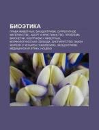 Bioetika: Prava Zhivotnykh, Biotsentrizm di Istochnik Wikipedia edito da Books LLC, Wiki Series