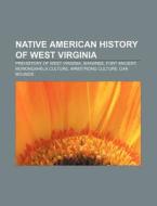 Native American History Of West Virginia di Source Wikipedia edito da Books LLC, Wiki Series
