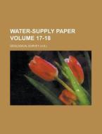 Water-Supply Paper Volume 17-18 di Geological Survey edito da Rarebooksclub.com