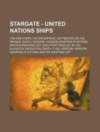Stargate - United Nations Ships: Unv Dis di Source Wikia edito da Books LLC, Wiki Series