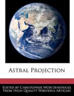 Astral Projection di Christopher Wortzenspeigel edito da WEBSTER S DIGITAL SERV S