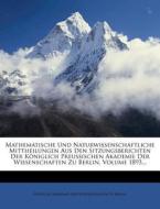 Mathematische Und Naturwissenschaftliche Mittheilungen Aus Den Sitzungsberichten Der Koniglich Preussischen Akademie Der Wissenschaften Zu Berlin, Vol edito da Nabu Press