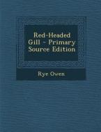 Red-Headed Gill di Rye Owen edito da Nabu Press