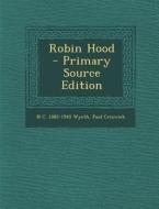 Robin Hood di N. C. 1882-1945 Wyeth, Paul Creswick edito da Nabu Press