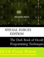 The Dark Arts Book of Occult Programming Techniques Special Forces Edition di Rev a. O edito da Lulu.com