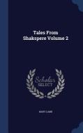 Tales From Shakspere; Volume 2 di Mary Lamb edito da Sagwan Press