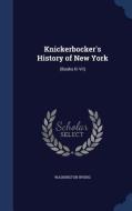 Knickerbocker's History Of New York di Washington Irving edito da Sagwan Press