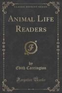 Animal Life Readers (classic Reprint) di Edith Carrington edito da Forgotten Books