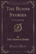 The Bunny Stories di John Howard Jewett edito da Forgotten Books