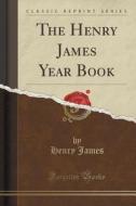 The Henry James Year Book (classic Reprint) di Henry James edito da Forgotten Books