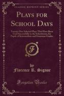 Plays For School Days di Florence R Signor edito da Forgotten Books