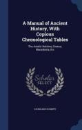 A Manual Of Ancient History, With Copious Chronological Tables di Leonhard Schmitz edito da Sagwan Press