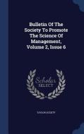 Bulletin Of The Society To Promote The Science Of Management, Volume 2, Issue 6 di Taylor Society edito da Sagwan Press