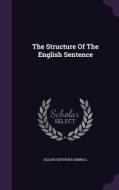 The Structure Of The English Sentence di Lillian Gertrude Kimball edito da Palala Press