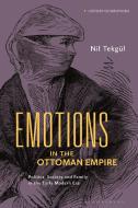 Emotions In The Ottoman Empire di Nil Tekgul edito da Bloomsbury Publishing PLC
