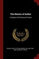 The Nature of Gothic: A Chapter of the Stones of Venice di John Ruskin, William Morris, Kelmscott Press edito da CHIZINE PUBN