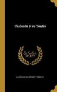 Calderón y su Teatro di Marcelino Menendez Y. Pelayo edito da WENTWORTH PR